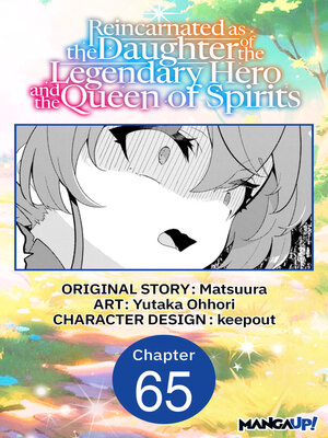 cover image of Reincarnated as the Daughter of the Legendary Hero and the Queen of Spirits, Chapter 65